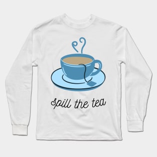Tea Time Tales: Spill the Tea Long Sleeve T-Shirt